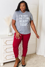 Load image into Gallery viewer, Simply Love I'M NOT GETTING READY TODAY Graphic T-Shirt